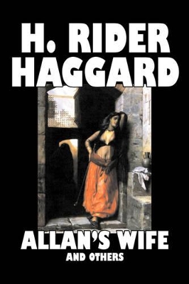 Allan's Wife and Others by H. Rider Haggard, Fiction, Fantasy, Historical, Action & Adventure, Fairy Tales, Folk Tales, Legends & Mythology book