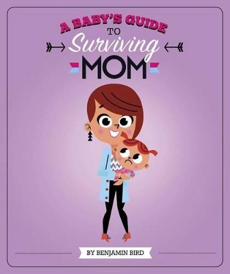 Baby's Guide to Surviving Mom book