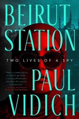 Beirut Station: Two Lives of a Spy: A Novel book