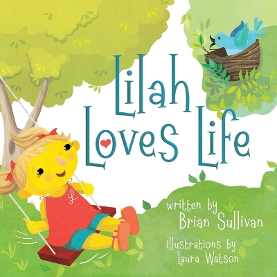 Lilah Loves Life -- (Children's Picture Book, Whimsical, Imaginative, Beautiful Illustrations, Stories in Verse) book