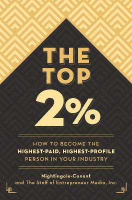 The Top 2 Percent: How to Become the Highest-Paid, Highest-Profile Person in Your Industry book