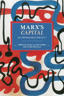 Marx's Capital: An Unfinishable Project? book