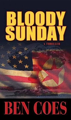 Bloody Sunday: A Thriller by Ben Coes