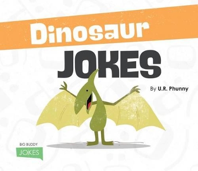 Dinosaur Jokes by U. R. Phunny