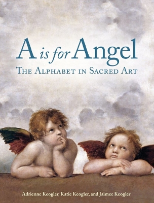 A Is for Angel: The Alphabet in Sacred Art book