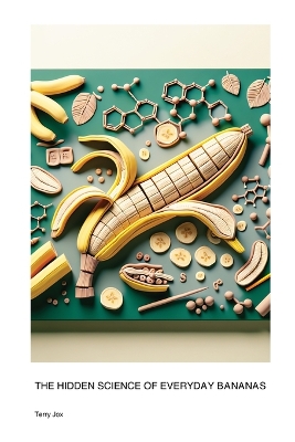 The Hidden Science of Everyday Bananas book