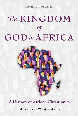 The Kingdom of God in Africa: A History of African Christianity book