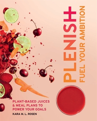 Plenish: Fuel Your Ambition by Kara Rosen