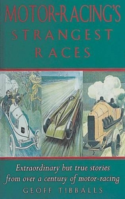 Motor Racing's Strangest Races by Geoff Tibballs