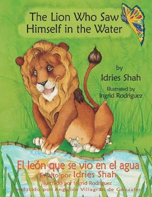 Lion Who Saw Himself in the Water -- El Leon Que Se Vio En El Agua by Idries Shah