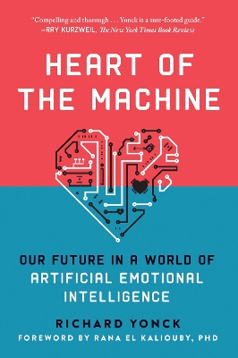 Heart of the Machine: Our Future in a World of Artificial Emotional Intelligence book
