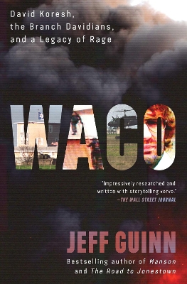 Waco: David Koresh, the Branch Davidians, and A Legacy of Rage by Jeff Guinn