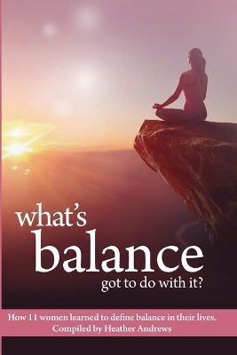 What's Balance Got To Do With It? book