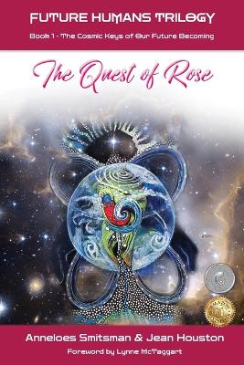 The Quest of Rose: The Cosmic Keys of Our Future Becoming book