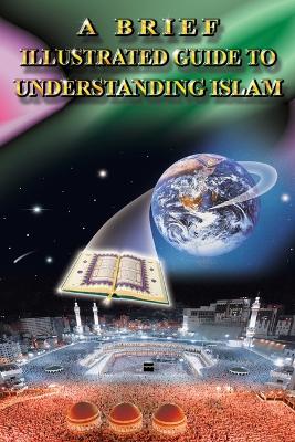 A Brief Illustrated Guide to Understanding Islam book