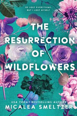 The Resurrection of Wildflowers: Wildflower Duet: Volume 2 book