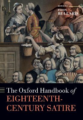 The Oxford Handbook of Eighteenth-Century Satire by Paddy Bullard