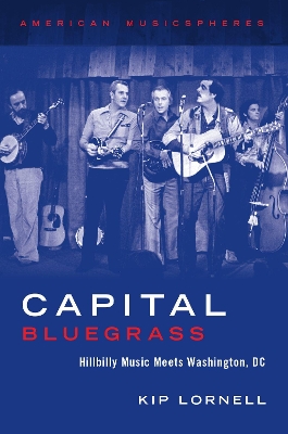 Capital Bluegrass: Hillbilly Music Meets Washington, DC book