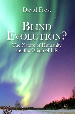 Blind Evolution? PB: The Nature of Humanity and the Origin of Life book