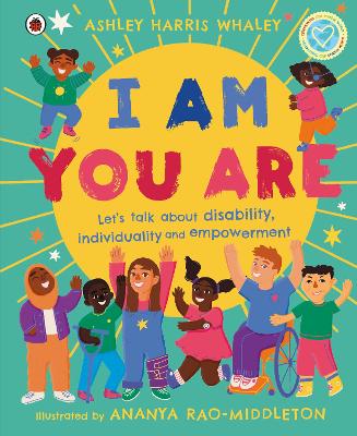 I Am, You Are: Let's Talk About Disability, Individuality and Empowerment book