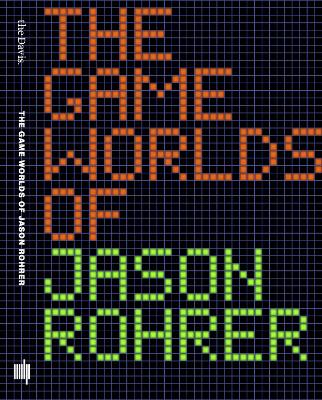Game Worlds of Jason Rohrer book