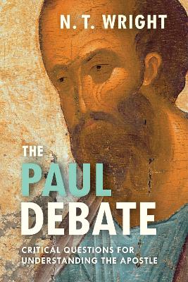 The Paul Debate: Critical Questions For Understanding The Apostle book