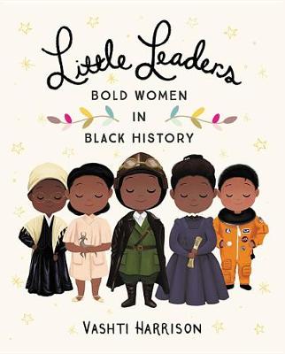 Little Leaders: Bold Women in Black History book