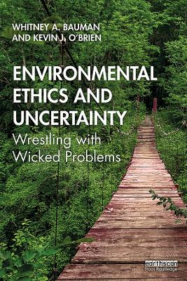 Environmental Ethics and Uncertainty: Wrestling with Wicked Problems book