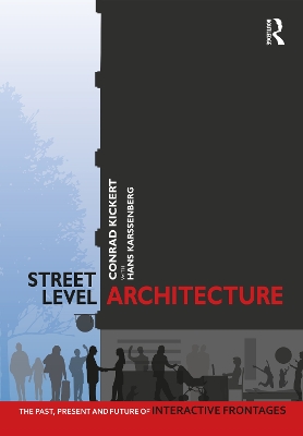 Street-Level Architecture: The Past, Present and Future of Interactive Frontages by Conrad Kickert