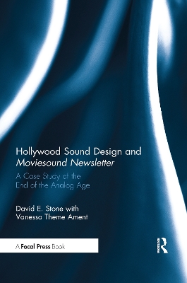 Hollywood Sound Design and Moviesound Newsletter: A Case Study of the End of the Analog Age book