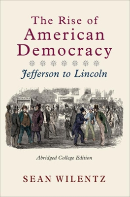 The Rise of American Democracy by Sean Wilentz