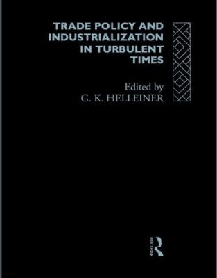 Trade Policy and Industrialization in Turbulent Times book