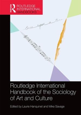 Routledge International Handbook of the Sociology of Art and Culture by Laurie Hanquinet