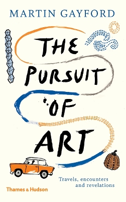 The Pursuit of Art: Travels, Encounters and Revelations book