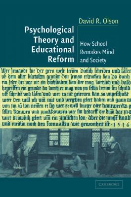 Psychological Theory and Educational Reform by David R. Olson