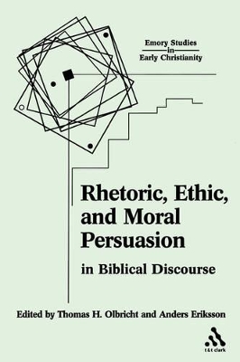 Rhetoric, Ethic, and Moral Persuasion in Biblical Discourse book