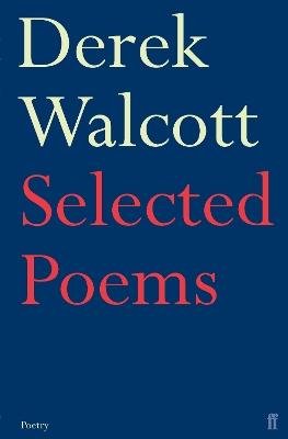 Selected Poems of Derek Walcott by Derek Walcott