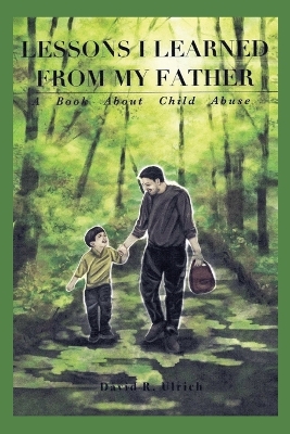 Lessons I Learned from My Father: A Book About Child Abuse book