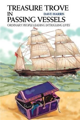 Treasure Trove in Passing Vessels: Ordinary People Leading Intriguing Lives book