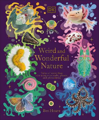 Weird and Wonderful Nature: Tales of More Than 100 Unique Animals, Plants, and Phenomena book