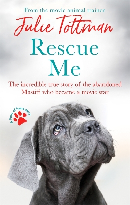 Rescue Me: The incredible true story of the abandoned Mastiff who became Fang in the Harry Potter movies book