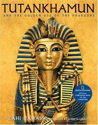 Tutankhamun And The Golden Age Of The Pharaohs by Zahi Hawass