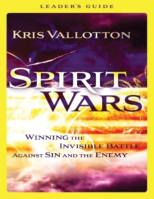 Spirit Wars Leader's Guide by Kris Vallotton