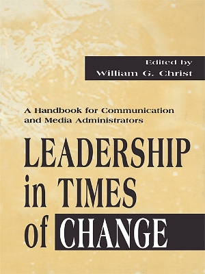 Leadership in Times of Change by William G. Christ