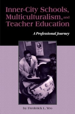 Inner-City Schools, Multiculturalism, and Teacher Education by Frederick L. Yeo