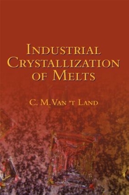 Industrial Crystallization of Melts by C.M. Van 't Land