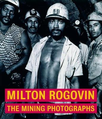 Milton Rogavin - The Mining Photographs book