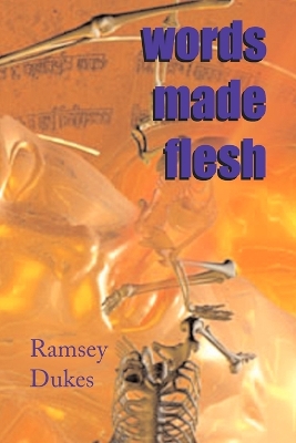 Words Made Flesh by Ramsey Dukes