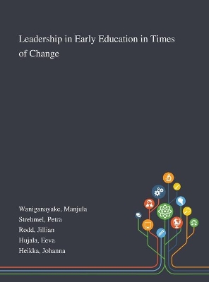 Leadership in Early Education in Times of Change by Manjula Waniganayake
