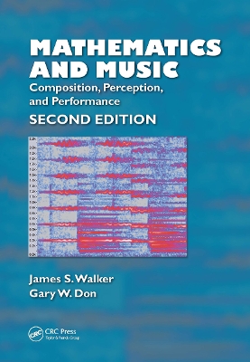 Mathematics and Music: Composition, Perception, and Performance by James S. Walker